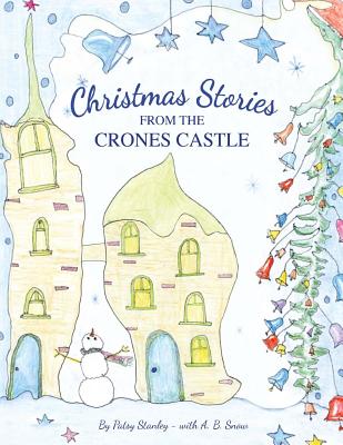 Christmas Stories from the Crones Castle - Stanley, Patsy, and Snow, A B