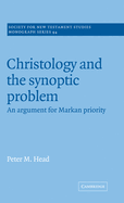 Christology and the Synoptic Problem: An Argument for Markan Priority