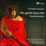 Christoph Graupner: Wo gehet Jesus hin