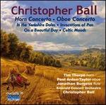 Christopher Ball: Horn Concerto; Oboe Concerto