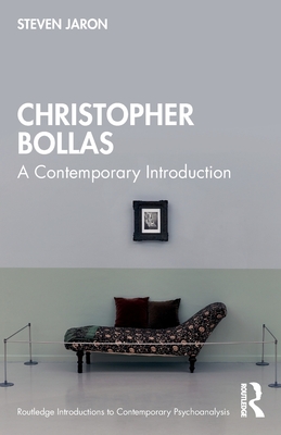 Christopher Bollas: A Contemporary Introduction - Jaron, Steven