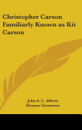 Christopher Carson Familiarly Known as Kit Carson