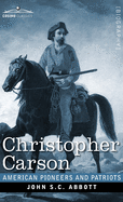 Christopher Carson: Familiarly Known as Kit Carson