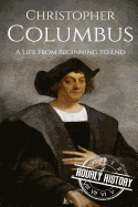 Christopher Columbus: A Life from Beginning to End