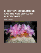 Christopher Columbus and the New World of His Discovery