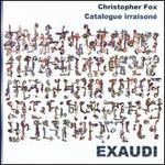 Christopher Fox: Catalogue Irraison�
