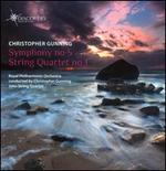 Christopher Gunning: Symphony No. 5; String Quartet No. 1