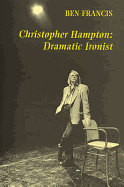 Christopher Hampton: Dramatic Ironist - Francis, Ben
