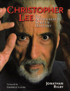 Christopher Lee: The Authorised Screen History - Rigby, Jonathan, and Lucas, George (Foreword by)