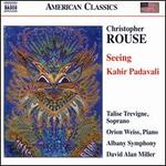 Christopher Rouse: Seeing; Kabir Padavali