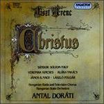 Christus Oratorio - Andras Virag (harmonium); Bertalan Hock (organ); Janos B. Nagy (tenor); Kl�ra Tak�cs (mezzo-soprano); L�szl� Polg�r (bass);...