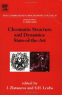 Chromatin Structure and Dynamics: State of the Art: New Comprehensive Biochemistry Volume 39