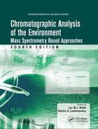 Chromatographic Analysis of the Environment: Mass Spectrometry Based Approaches, Fourth Edition