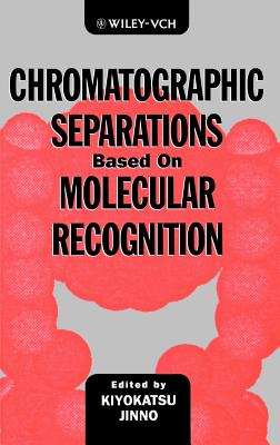Chromatographic Separations Based on Molecular Recognition - Jinno, Kiyokatsu (Editor)