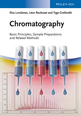 Chromatography: Basic Principles, Sample Preparations and Related Methods - Lundanes, Elsa, and Reubsaet, L�on, and Greibrokk, Tyge