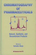 Chromatography of Pharmaceuticals: Natural, Synthetic, and Recombinant Products