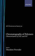 Chromatography of Polymers: Characterization by SEC and Fff