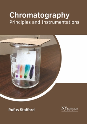 Chromatography: Principles and Instrumentations - Stafford, Rufus (Editor)