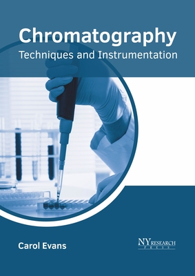 Chromatography: Techniques and Instrumentation - Evans, Carol (Editor)