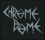 Chrome Dome
