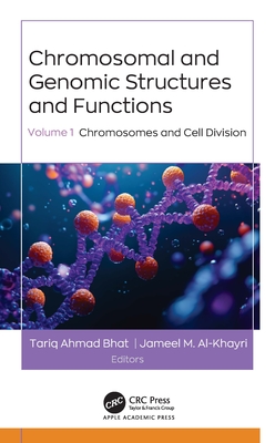 Chromosomal and Genomic Structures and Functions: Volume 1: Chromosomes and Cell Division - Bhat, Tariq Ahmad (Editor), and Al-Khayri, Jameel M (Editor)