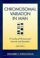 Chromosomal Variation in Man: A Catalog of Chromosomal Variants & Anomalies