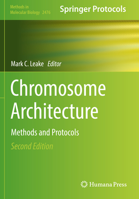 Chromosome Architecture: Methods and Protocols - Leake, Mark C. (Editor)