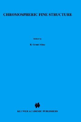 Chromospheric Fine Structure - Athay, R G (Editor)