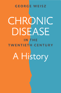 Chronic Disease in the Twentieth Century: A History