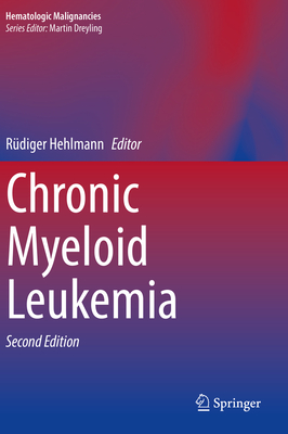 Chronic Myeloid Leukemia - Hehlmann, R�diger (Editor)