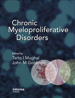 Chronic Myeloproliferative Disorders - Mughal, Tariq (Editor), and Goldman, John M (Editor)