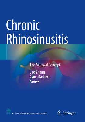 Chronic Rhinosinusitis: The mucosal concept - Zhang, Luo (Editor), and Bachert, Claus (Editor)
