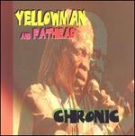 Chronic - Yellowman & Fathead