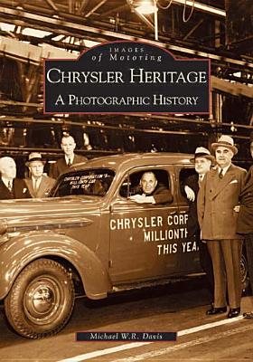 Chrysler Heritage: A Photographic History - Davis, Michael W R