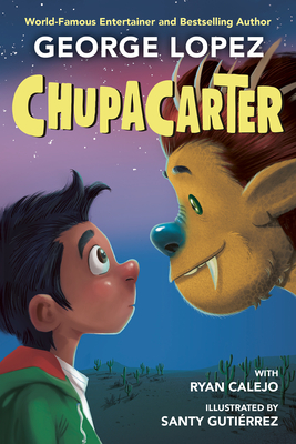 ChupaCarter - Lopez, George, and Calejo, Ryan
