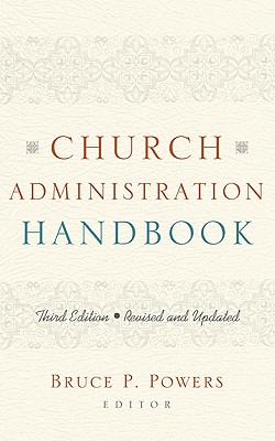 Church Administration Handbook - Powers, Bruce P (Editor)