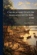 Church and State in Massachusetts 1610-1740