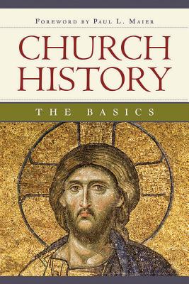 Church History: The Basics - Engelbrecht, Edward, and Clouse, Robert G (Contributions by)