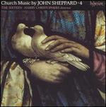 Church Music by John Sheppard, Vol. 4 - The Sixteen