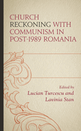 Church Reckoning with Communism in Post-1989 Romania