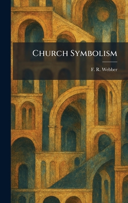Church Symbolism - Webber, F R