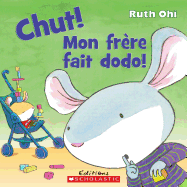 Chut! Mon Fr?re Fait Dodo!
