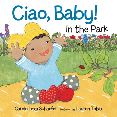 Ciao, Baby! In the Park - Schaefer, Carole Lexa