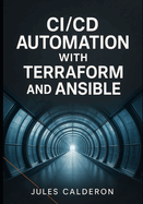 CICD Automation with Terraform and Ansible: Build infrastructure pipelines for AWS, Azure, and GCP using Jenkins, GitLab CI, and GitHub Actions