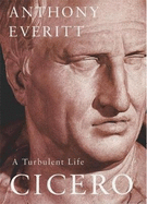 Cicero: A Turbulent Life