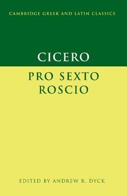Cicero: 'Pro Sexto Roscio' - Dyck, Andrew R. (Editor)