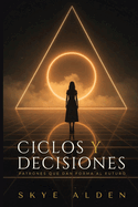 Ciclos y Decisiones: Patrones Que Dan Forma al Futuro