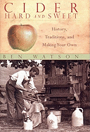 Cider, Hard and Sweet: History, Traditions, and Making Your Own