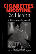 Cigarettes, Nicotine, and Health: A Biobehavioral Approach