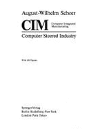 CIM Computer Integrated Manufacturing: Computer Steered Industry
